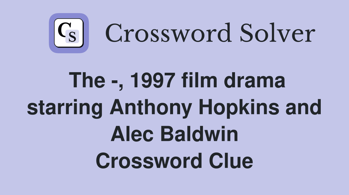 The , 1997 film drama starring Anthony Hopkins and Alec Baldwin